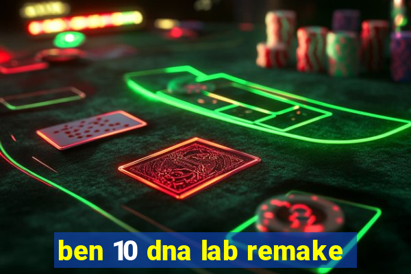 ben 10 dna lab remake